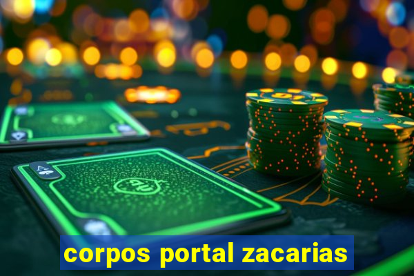 corpos portal zacarias